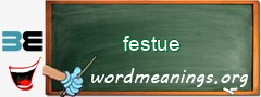 WordMeaning blackboard for festue